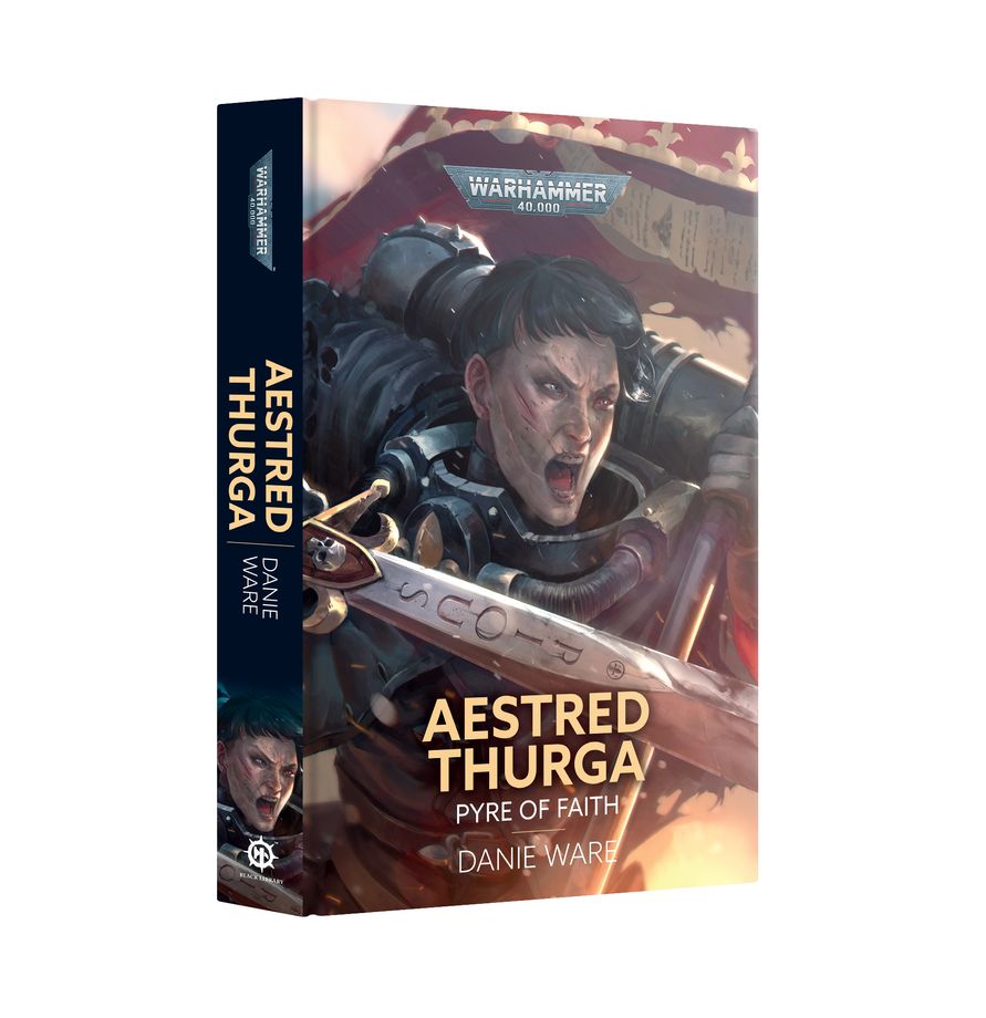 Warhammer 40k - Aestred Thurga: Pyre of Faith (Hardback)